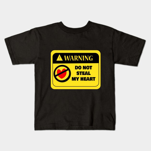 warning-do-not-steal-my-heart Kids T-Shirt by saber fahid 